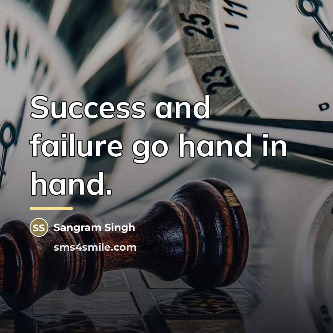 “Success and failure go hand in hand.…” quote by Sangram Singh