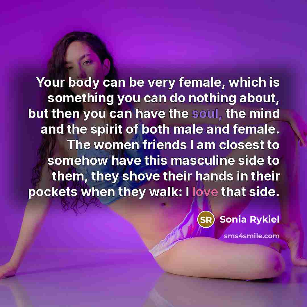 “Your body can be very female, which is something you…” quote by Sonia Rykiel