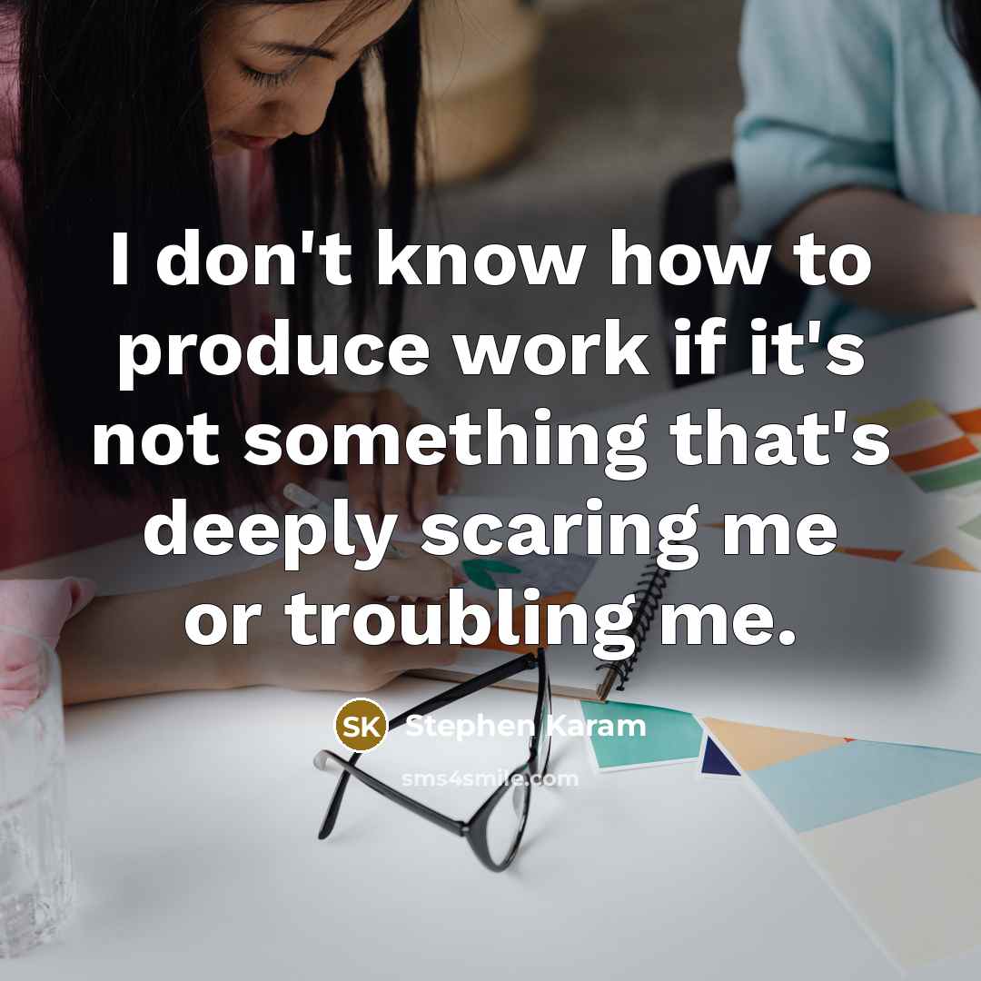 “I don't know how to produce work if it's not…” quote by Stephen Karam