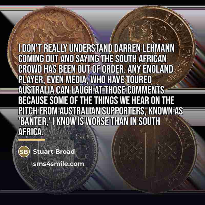 “I don't really understand Darren Lehmann coming out and saying…” quote by Stuart Broad