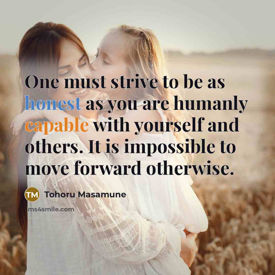 “One must strive to be as honest as you are…” quote by Tohoru Masamune