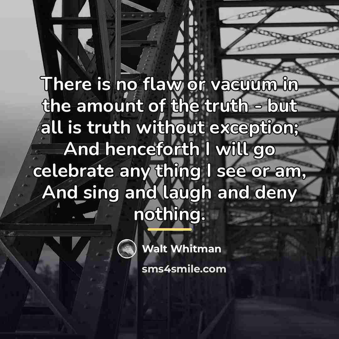 “There is no flaw or vacuum in the amount of…” quote by Walt Whitman