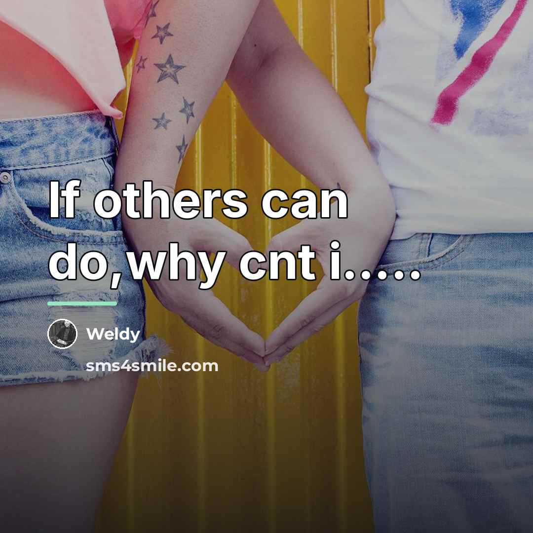 “If others can do,why cnt i.....…” quote by Weldy