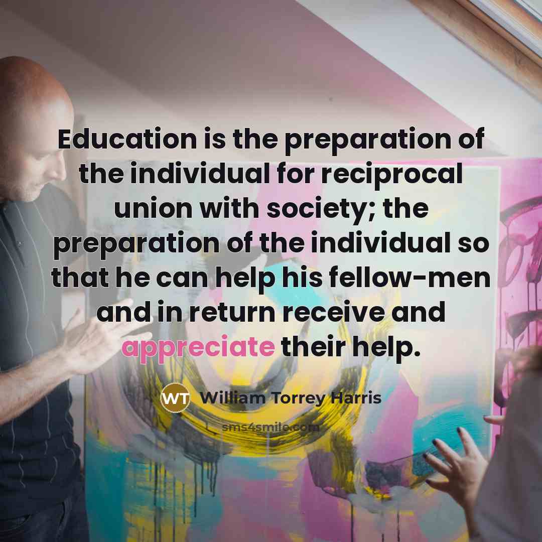 “Education is the preparation of the individual for reciprocal union…” quote by William Torrey Harris