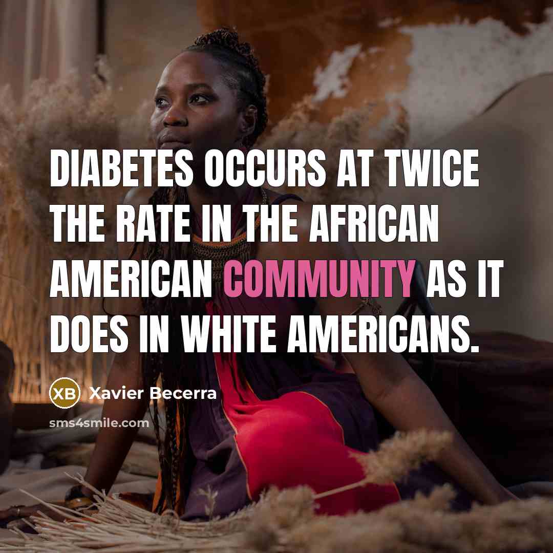 “Diabetes occurs at twice the rate in the African American…” quote by Xavier Becerra
