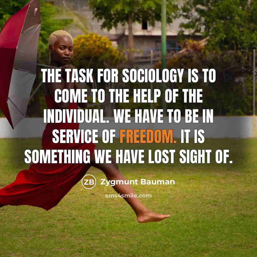 “The task for sociology is to come to the help…” quote by Zygmunt Bauman