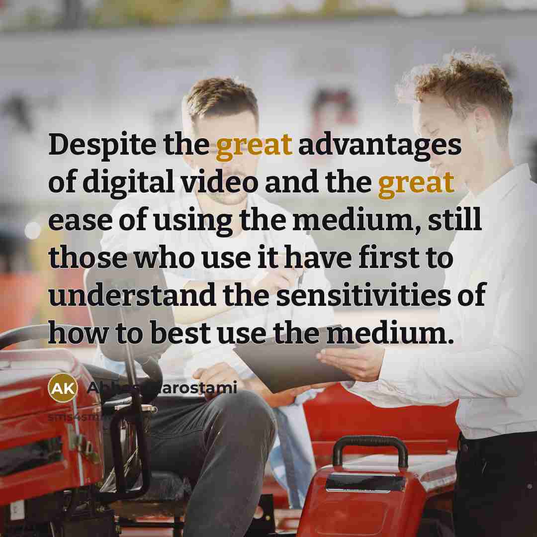 “Despite the great advantages of digital video and the great…” quote by Abbas Kiarostami