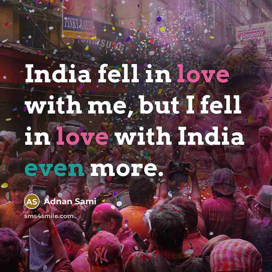 “India fell in love with me, but I fell in…” quote by Adnan Sami