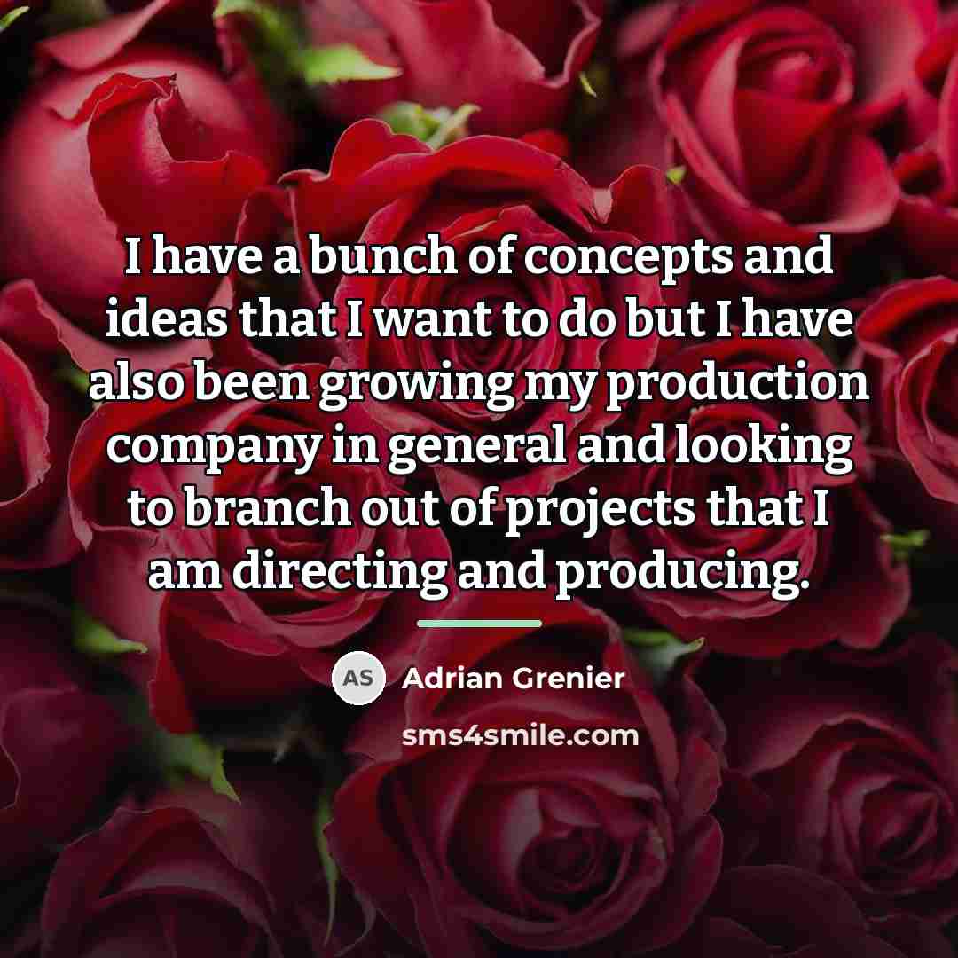 “I have a bunch of concepts and ideas that I…” quote by Adrian Grenier