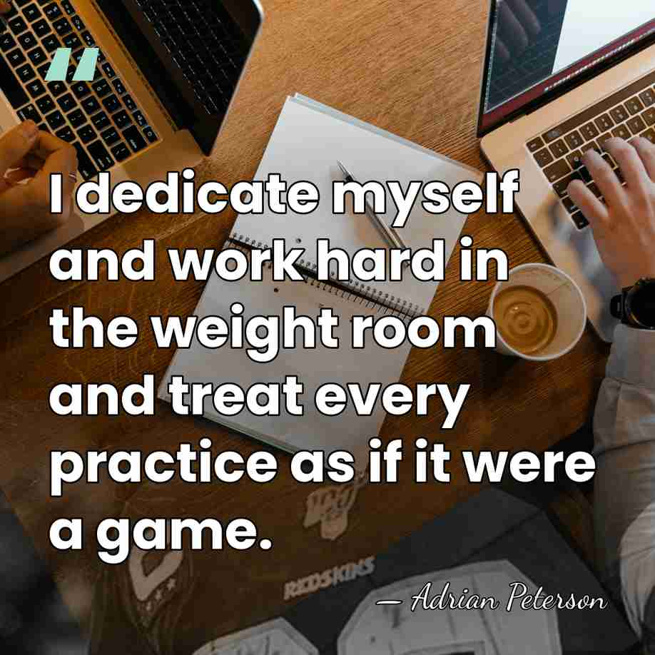 I dedicate myself and work hard in the weight room and treat&hellip; - Adrian Peterson