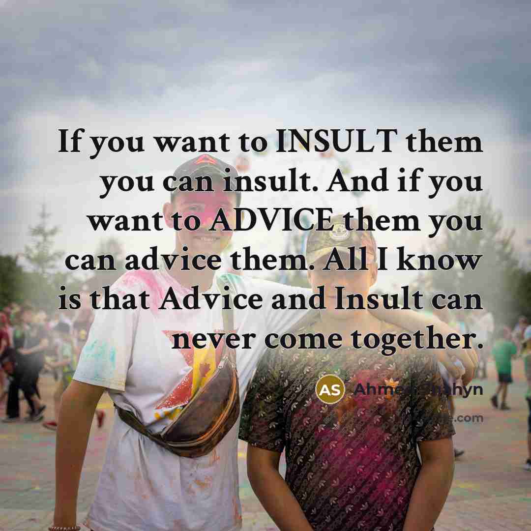 “If you want to INSULT them you can insult. And…” quote by Ahmed Shahyn