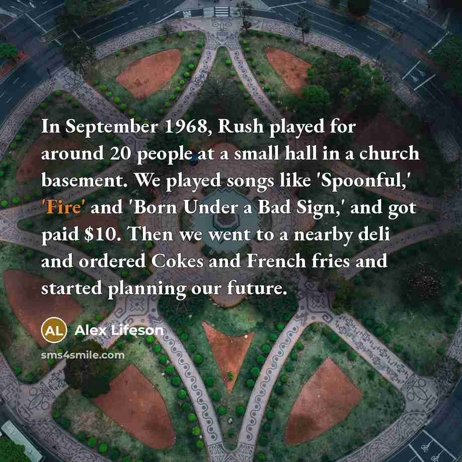“In September 1968, Rush played for around 20 people at…” quote by Alex Lifeson