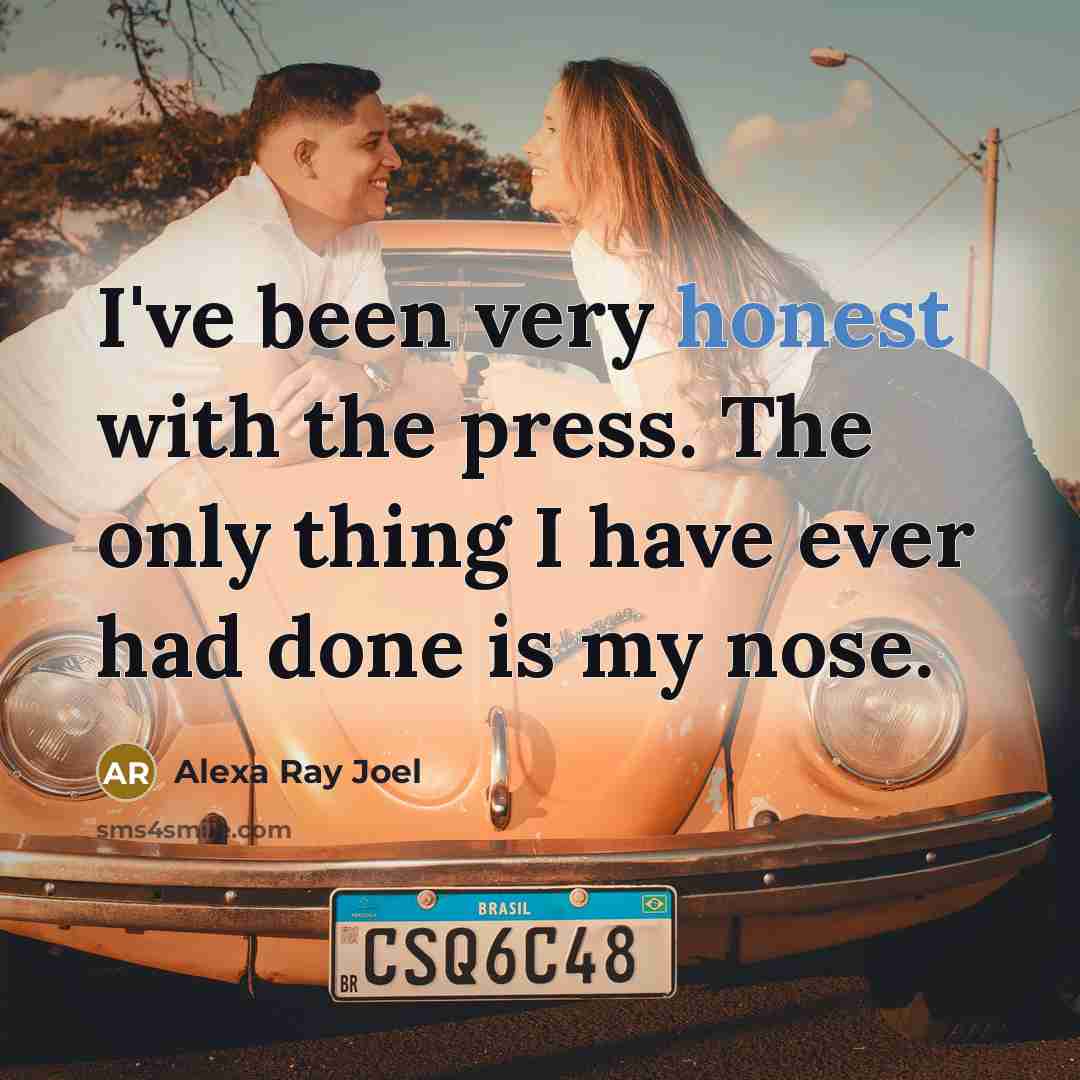 “I've been very honest with the press. The only thing…” quote by Alexa Ray Joel