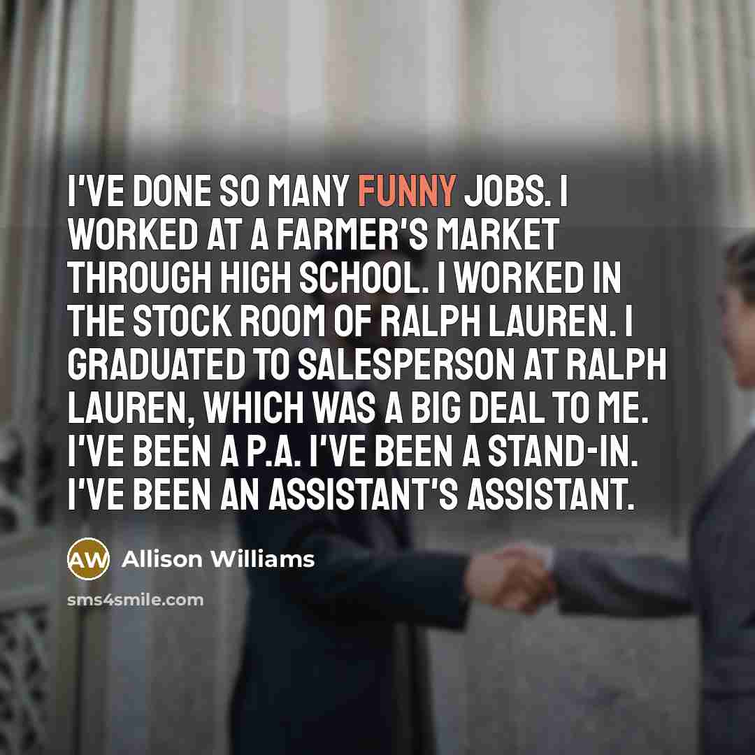 “I've done so many funny jobs. I worked at a…” quote by Allison Williams