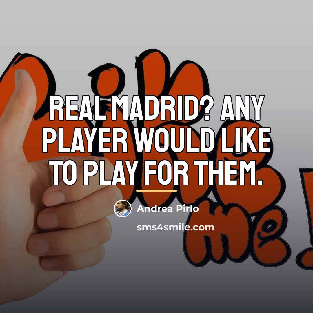 “Real Madrid? Any player would like to play for them.…” quote by Andrea Pirlo