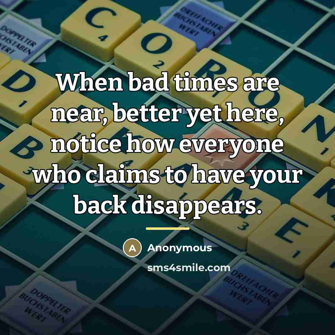 “When bad times are near, better yet here, notice how…” quote by Anonymous