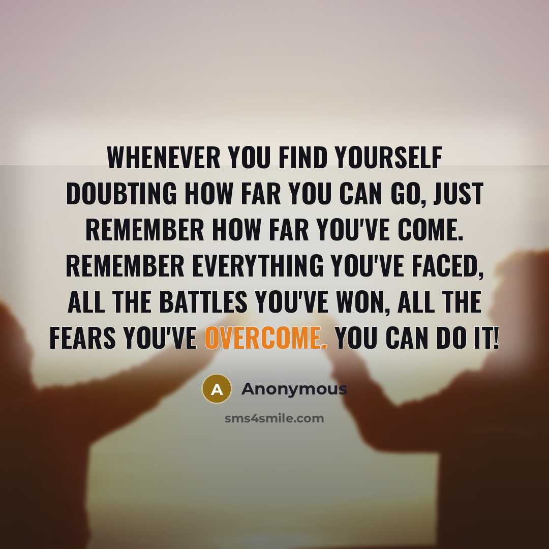 “Whenever you find yourself doubting how far you can go,…” quote by Anonymous