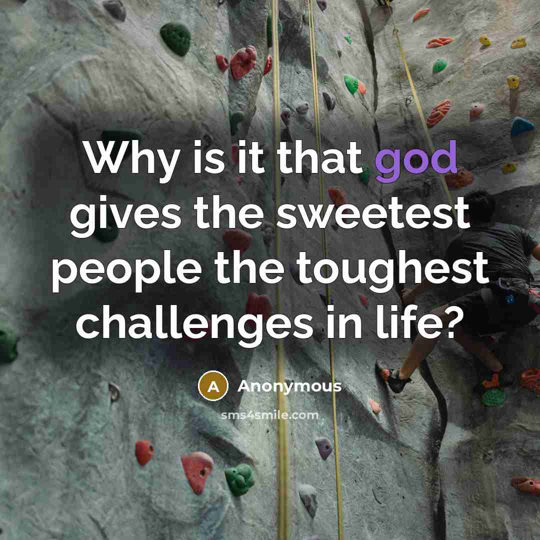 “Why is it that god gives the sweetest people the…” quote by Anonymous