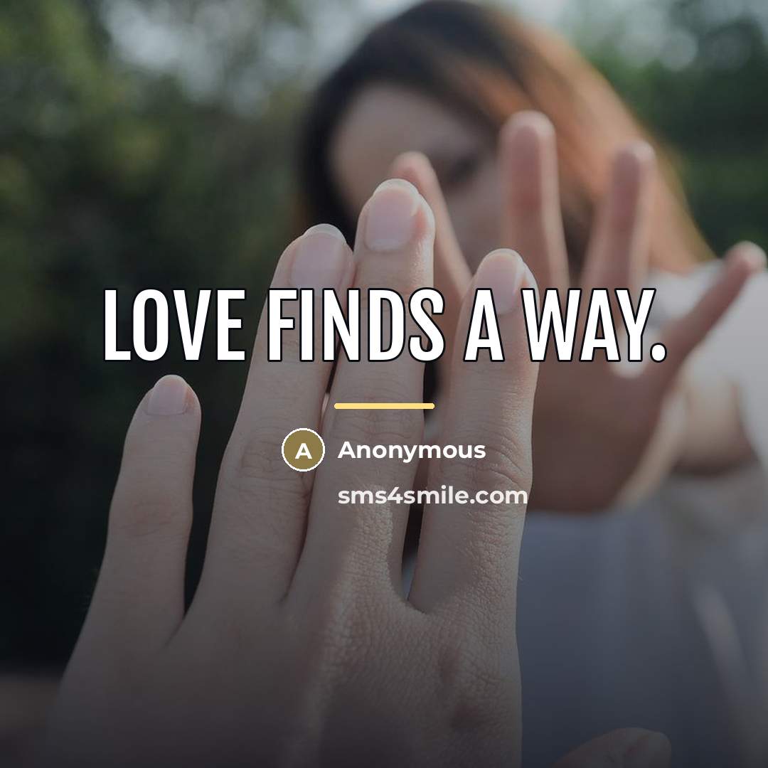 “Love finds a way.…” quote by Anonymous