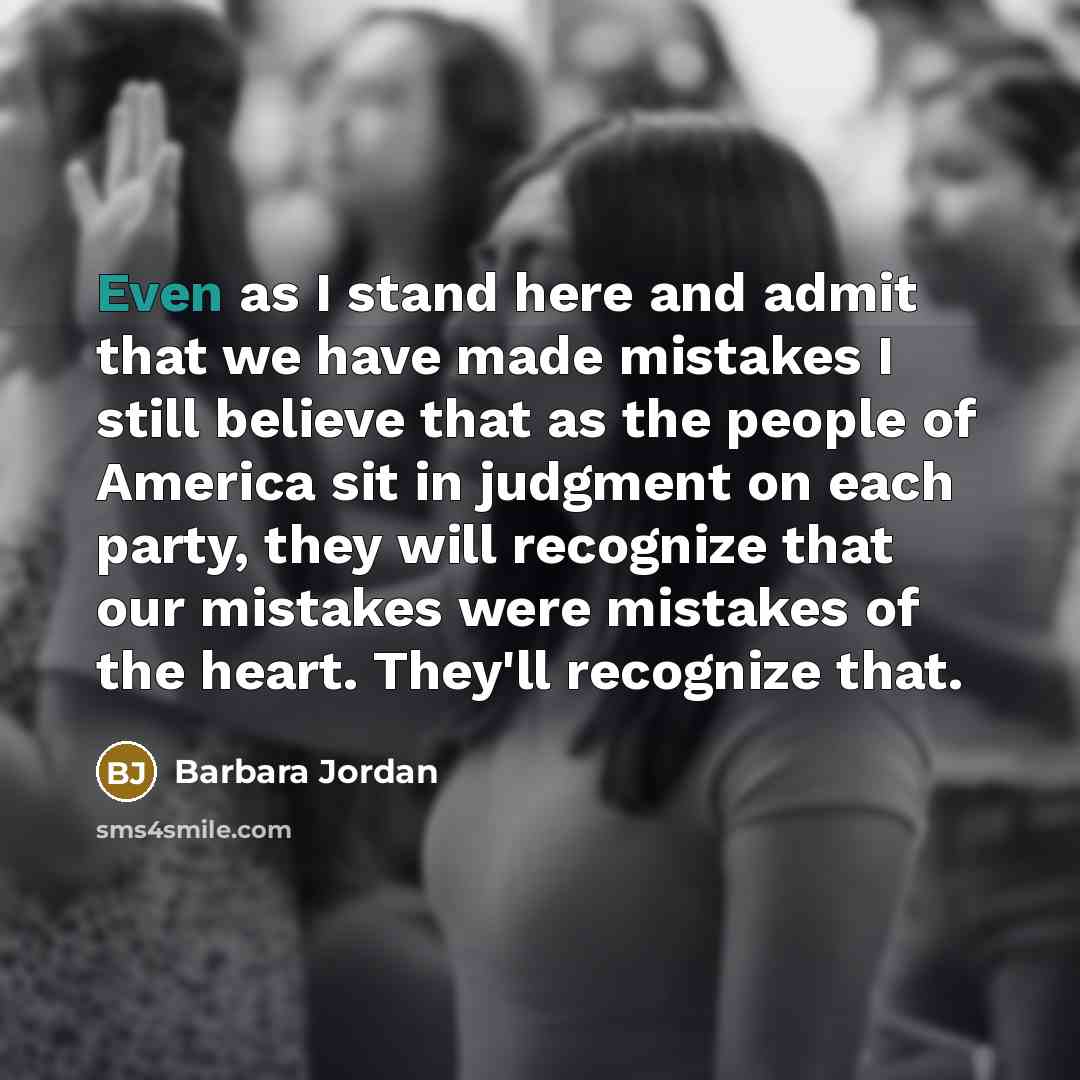 “Even as I stand here and admit that we have…” quote by Barbara Jordan