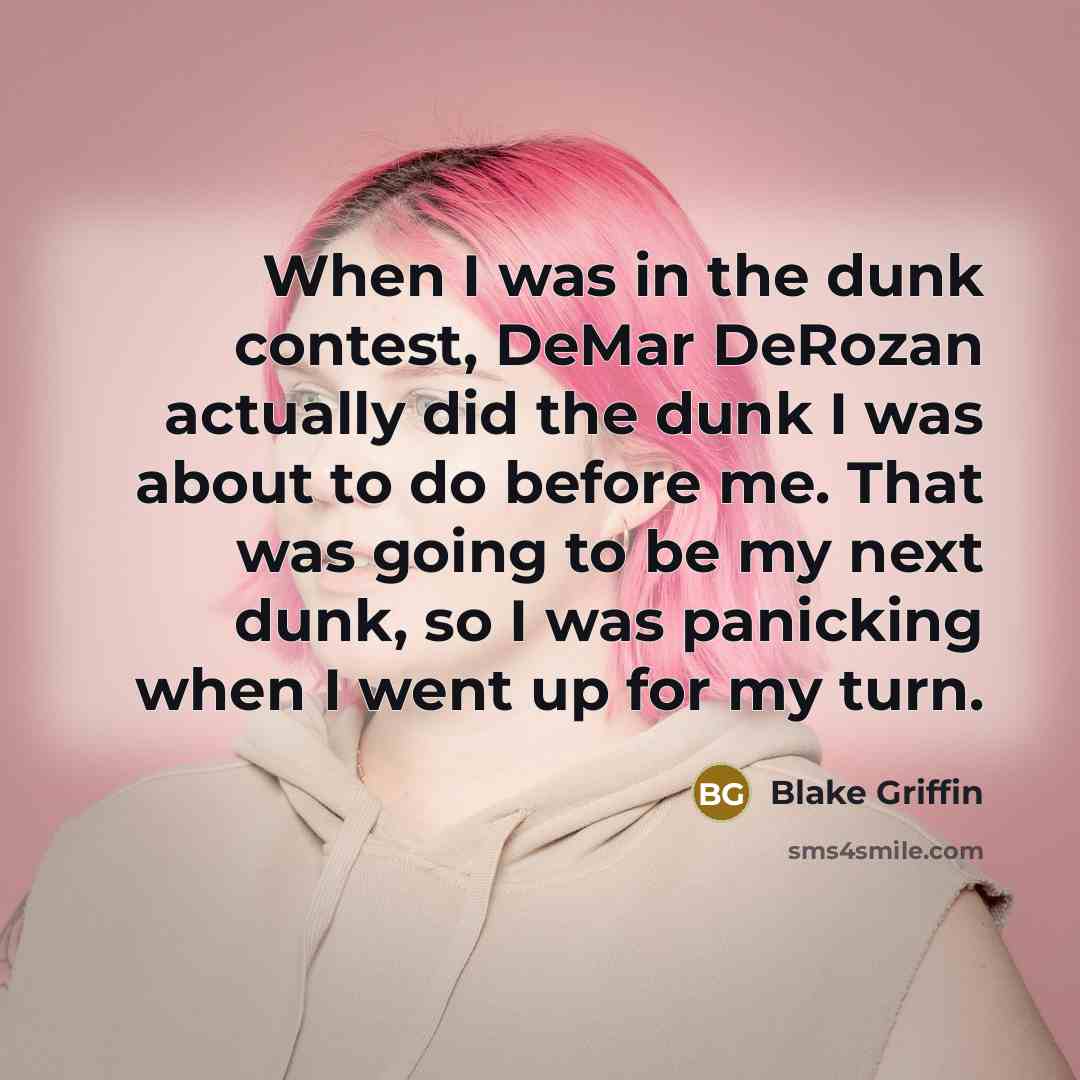 “When I was in the dunk contest, DeMar DeRozan actually…” quote by Blake Griffin