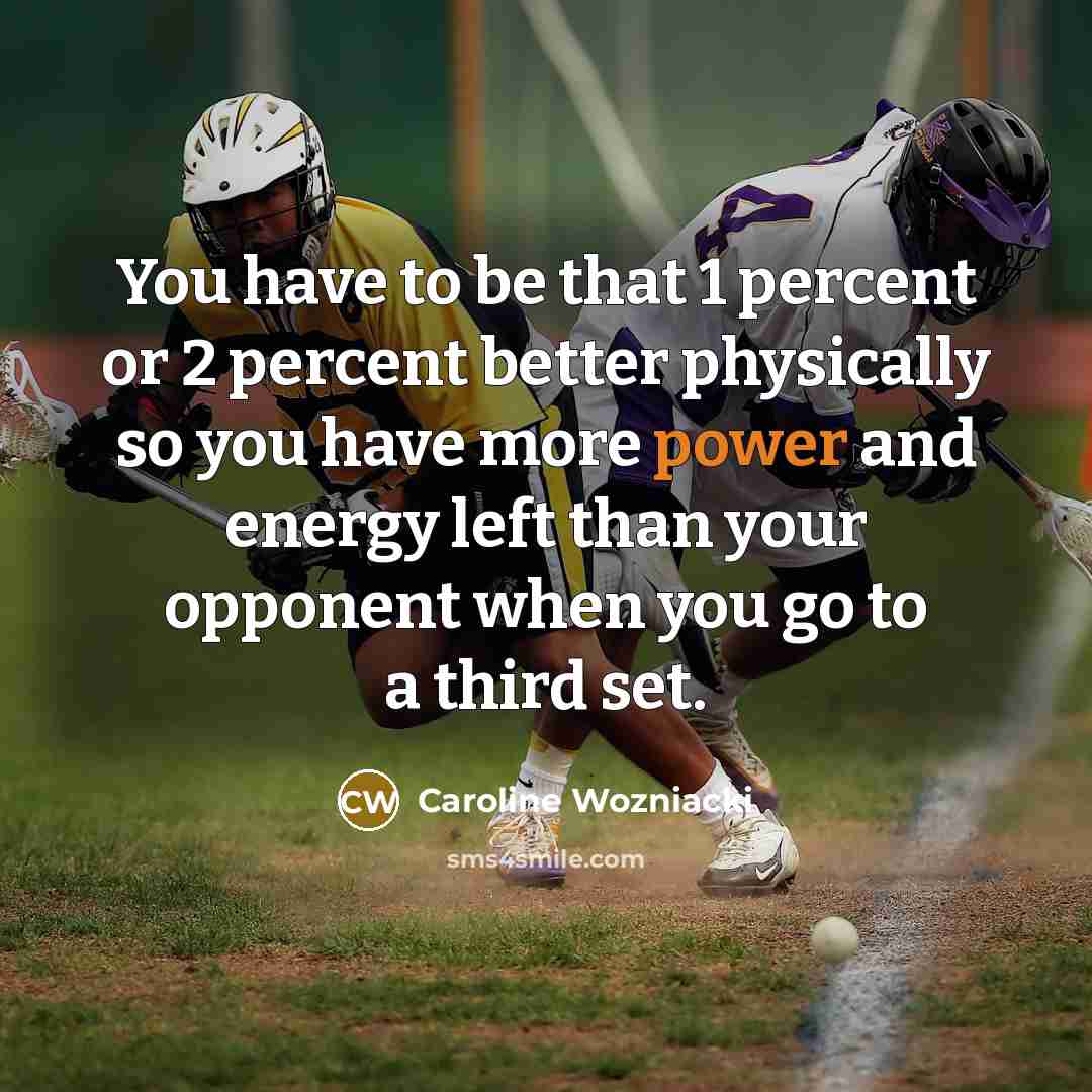 “You have to be that 1 percent or 2 percent…” quote by Caroline Wozniacki