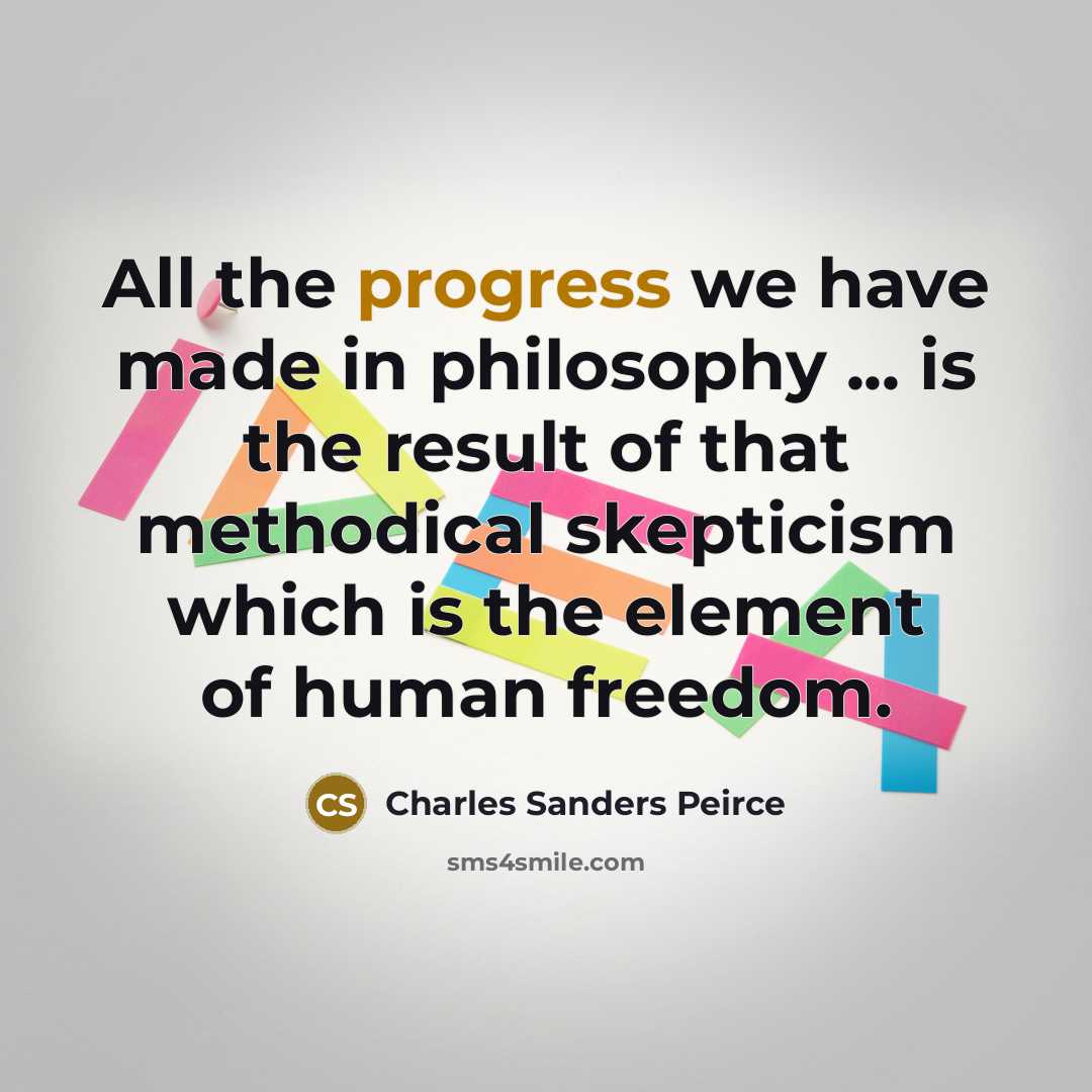 “All the progress we have made in philosophy ... is…” quote by Charles Sanders Peirce