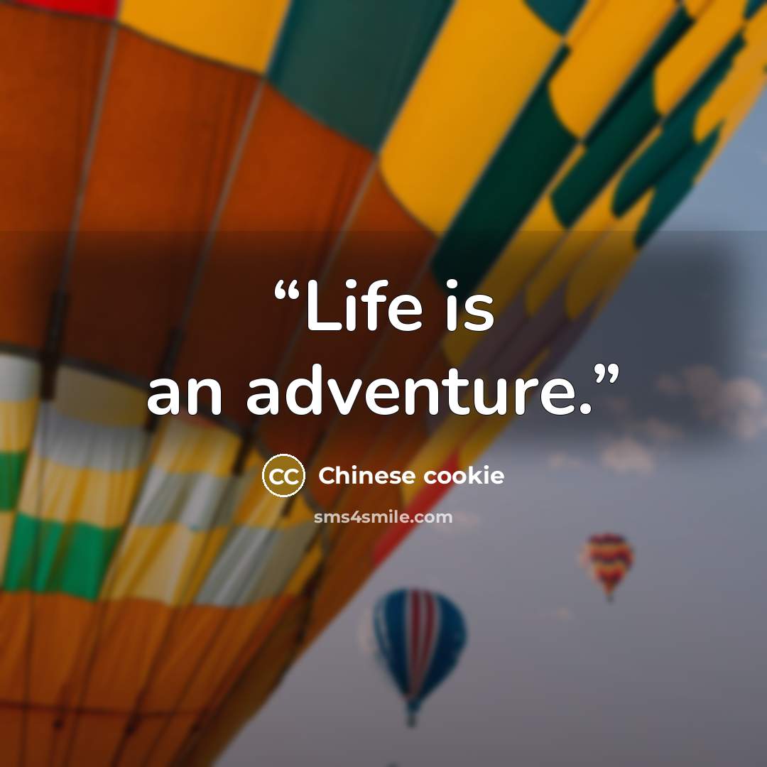 “Life is an adventure.” quote by Chinese cookie