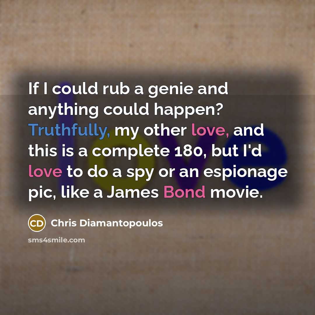 “If I could rub a genie and anything could happen?…” quote by Chris Diamantopoulos