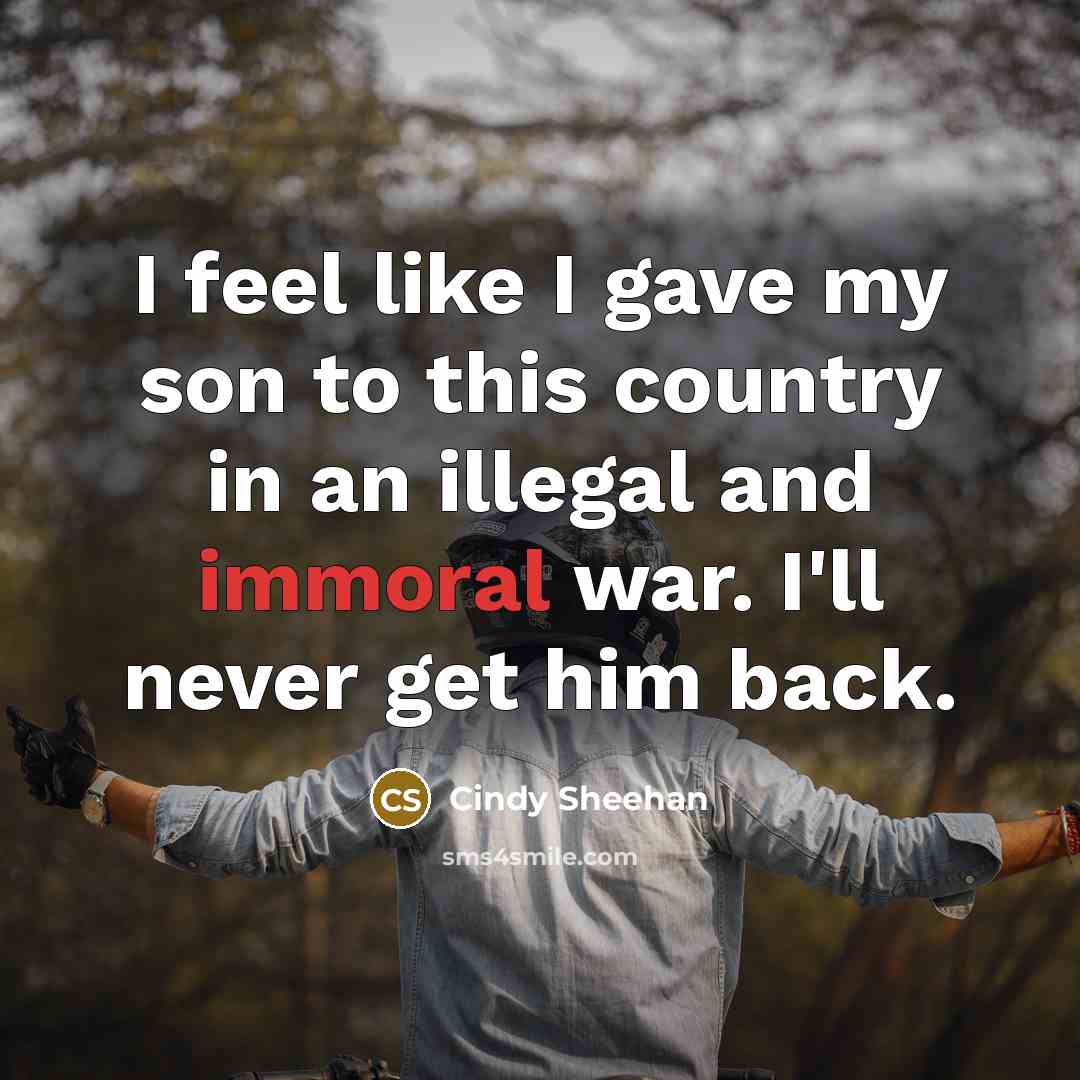 “I feel like I gave my son to this country…” quote by Cindy Sheehan