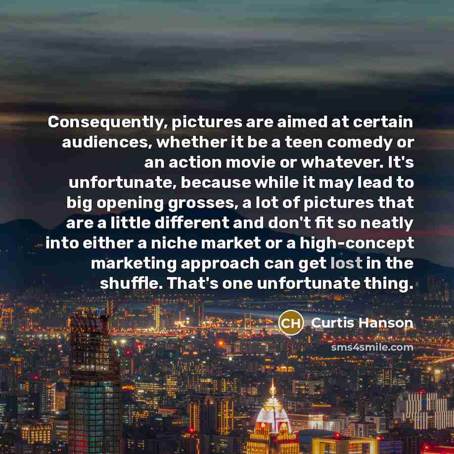 “Consequently, pictures are aimed at certain audiences, whether it be…” quote by Curtis Hanson