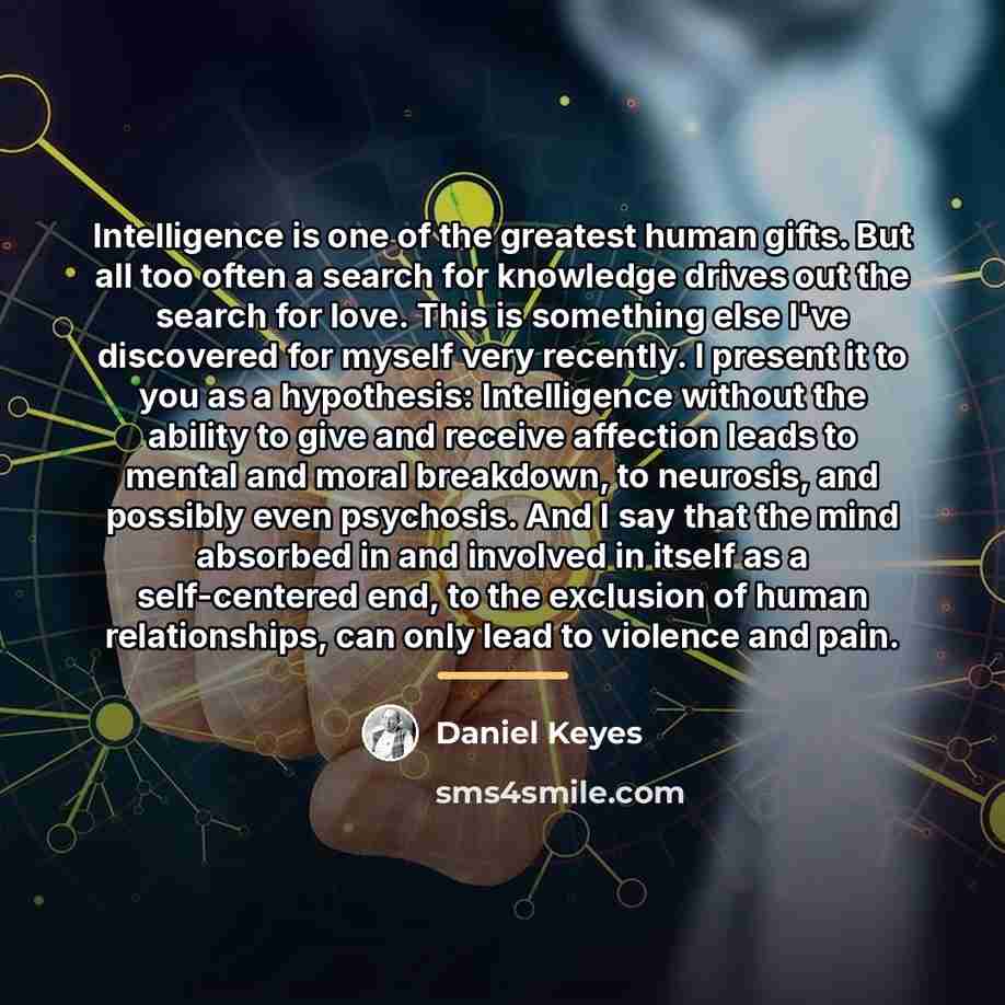 “Intelligence is one of the greatest human gifts. But all…” quote by Daniel Keyes