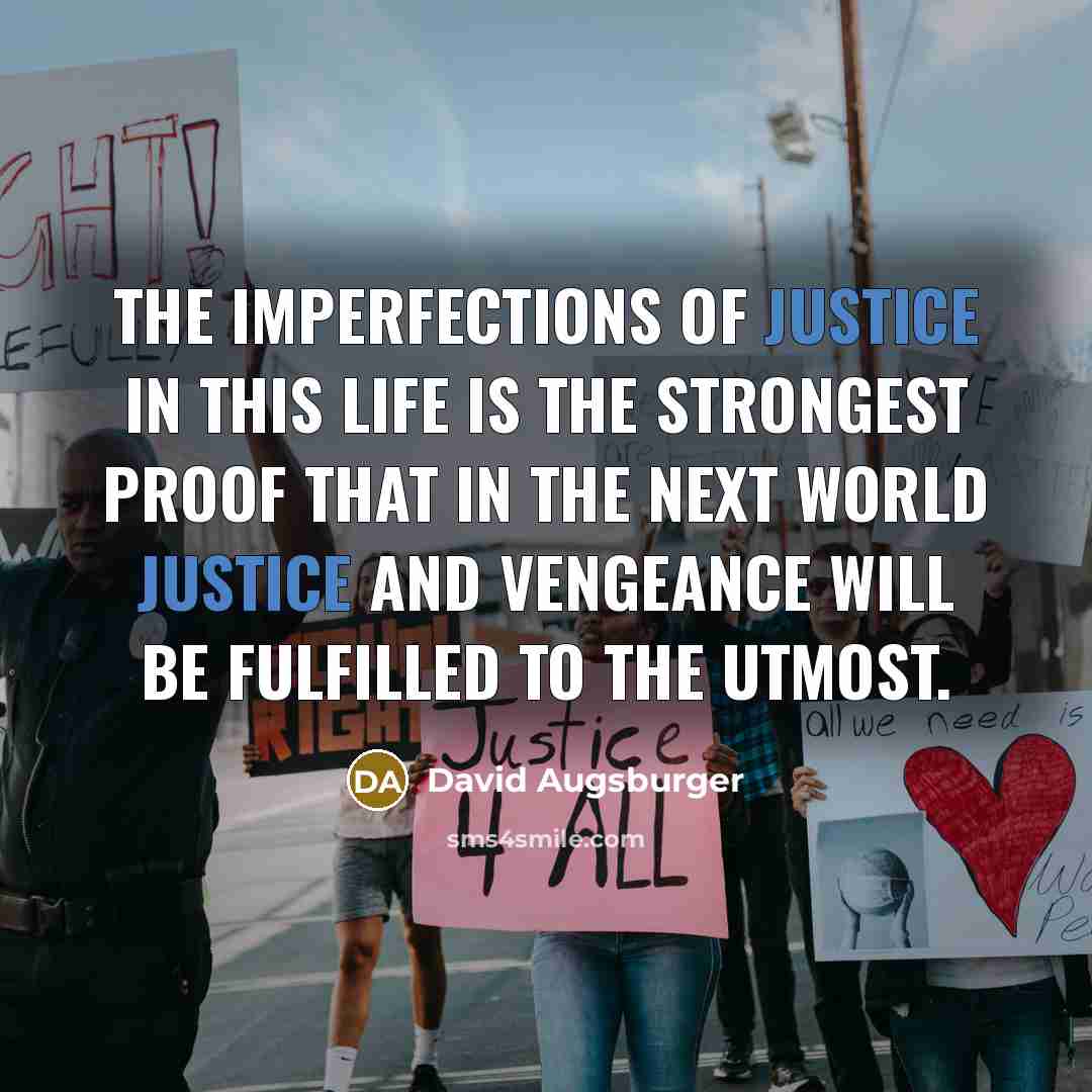“The imperfections of justice in this life is the strongest…” quote by David Augsburger