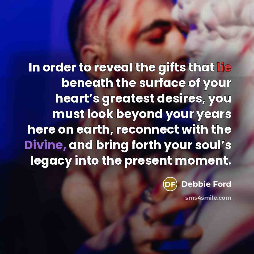 “In order to reveal the gifts that lie beneath the…” quote by Debbie Ford