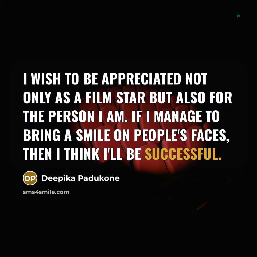 “I wish to be appreciated not only as a film…” quote by Deepika Padukone