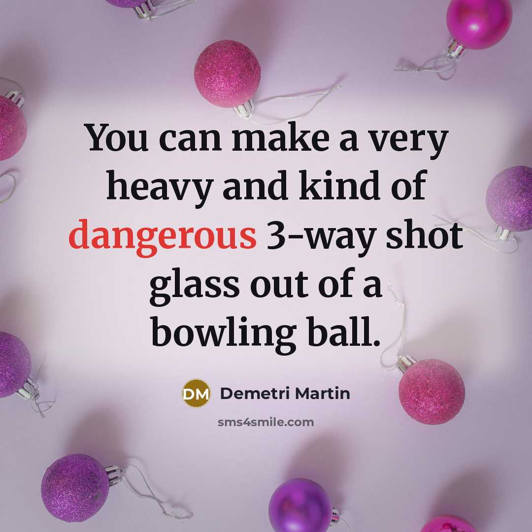 “You can make a very heavy and kind of dangerous…” quote by Demetri Martin