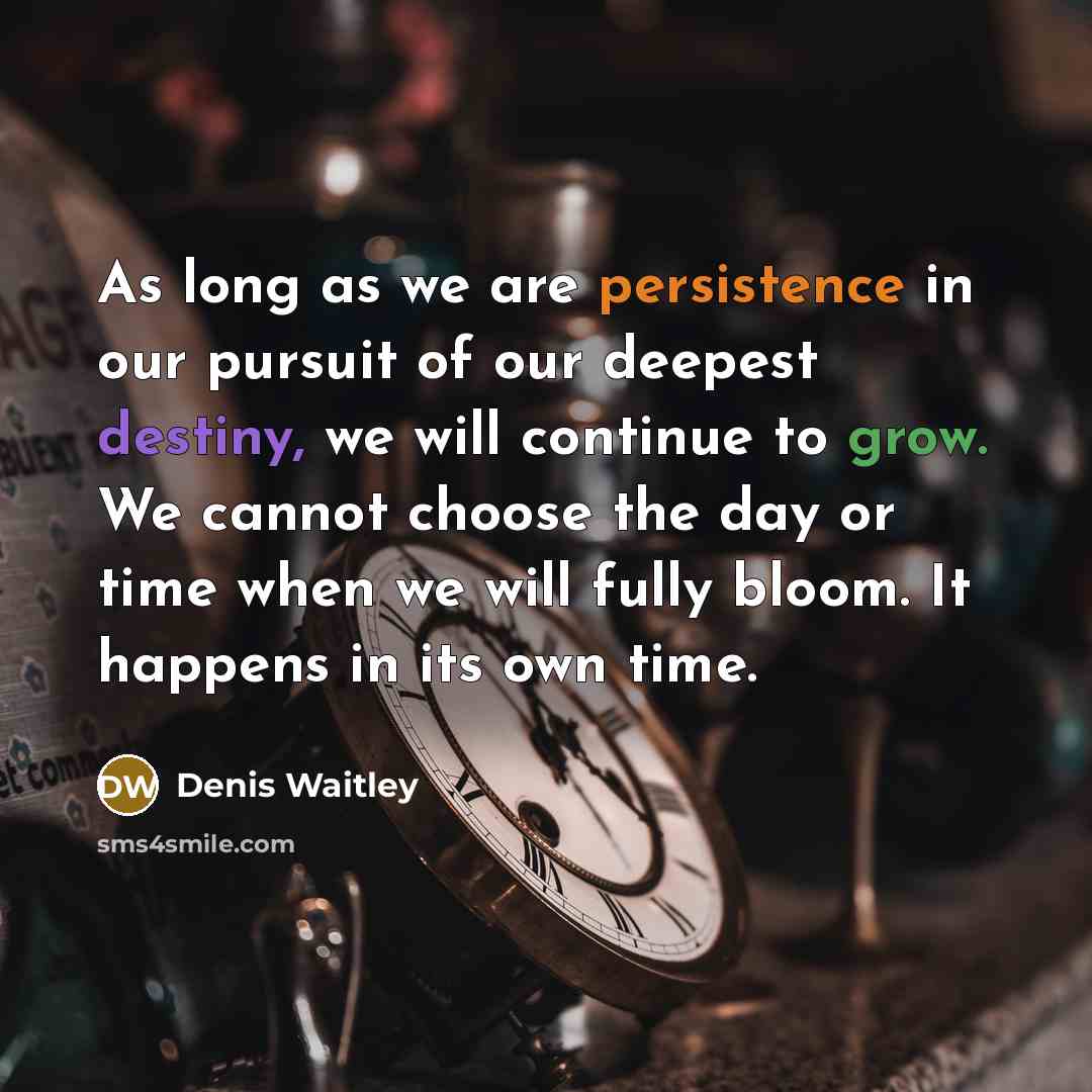 “As long as we are persistence in our pursuit of…” quote by Denis Waitley