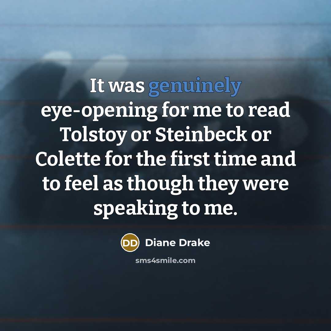 “It was genuinely eye-opening for me to read Tolstoy or…” quote by Diane Drake
