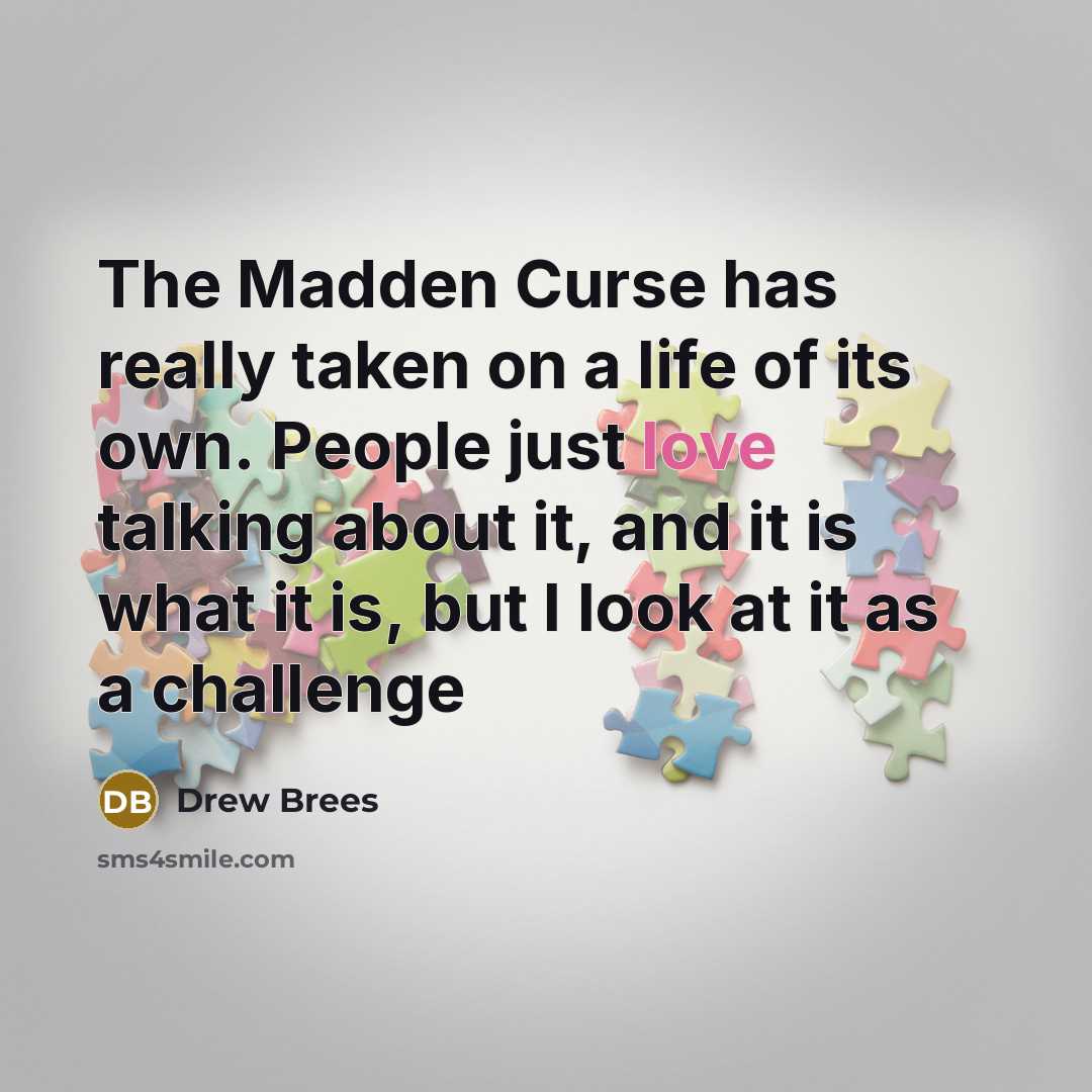 “The Madden Curse has really taken on a life of…” quote by Drew Brees