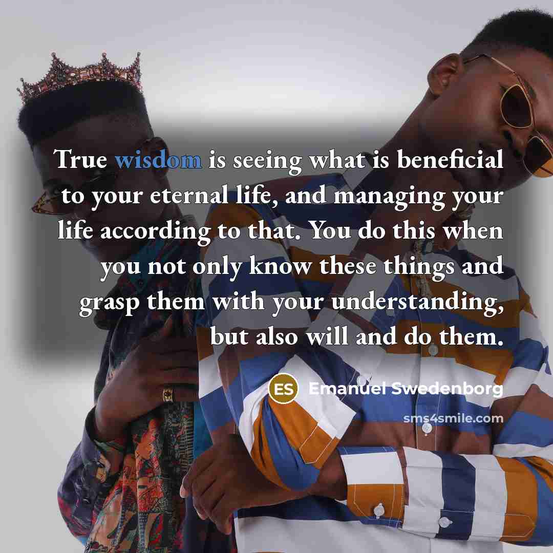 “True wisdom is seeing what is beneficial to your eternal…” quote by Emanuel Swedenborg