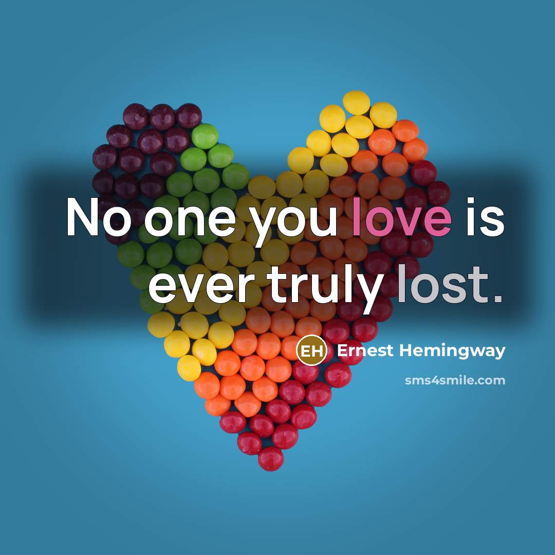 “No one you love is ever truly lost.…” quote by Ernest Hemingway