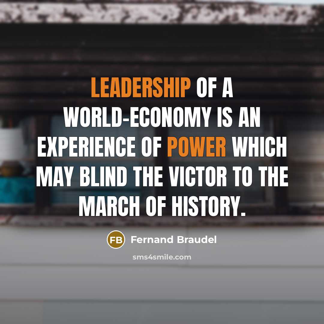 “Leadership of a world-economy is an experience of power which…” quote by Fernand Braudel