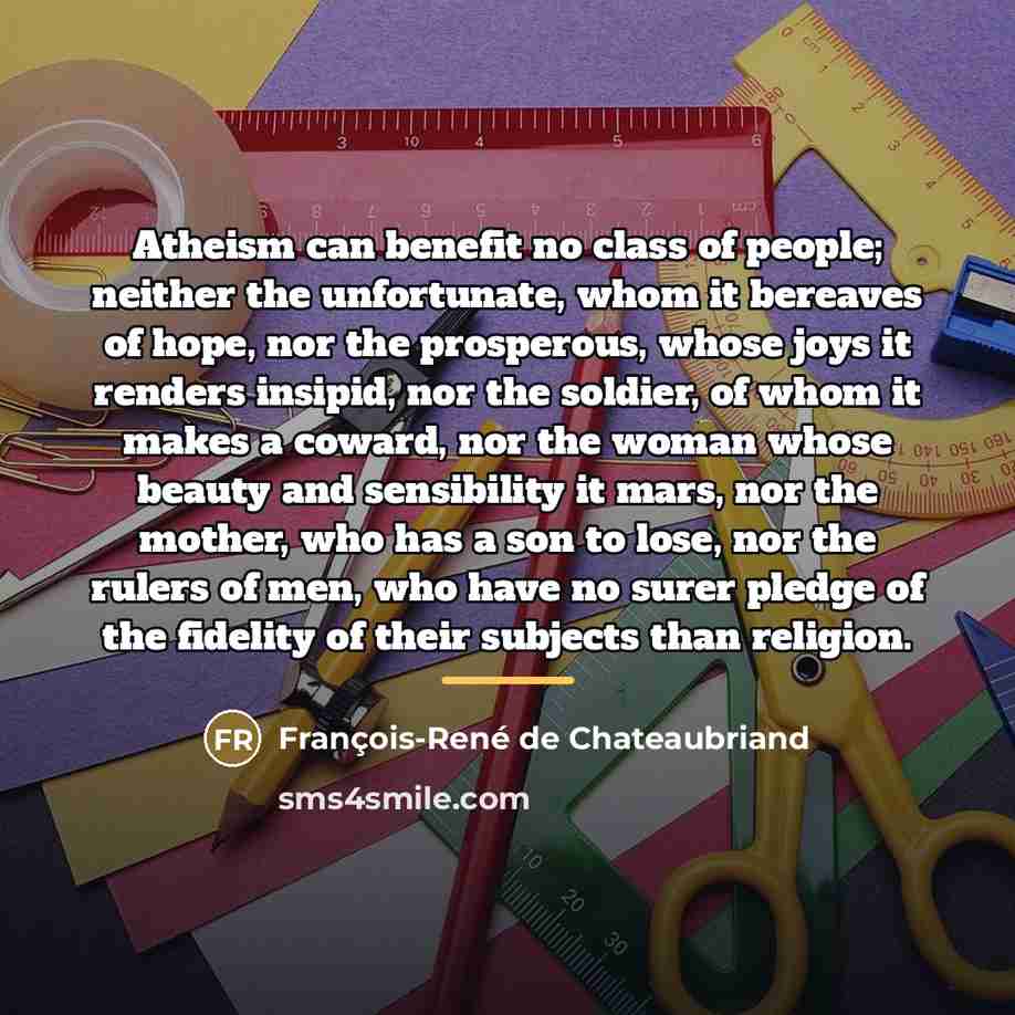 “Atheism can benefit no class of people; neither the unfortunate,…” quote by François-René de Chateaubriand
