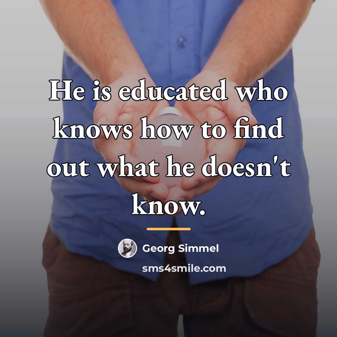 “He is educated who knows how to find out what…” quote by Georg Simmel