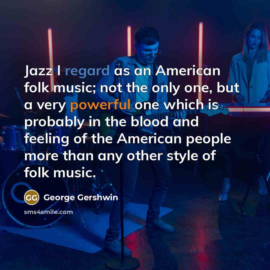 “Jazz I regard as an American folk music; not the…” quote by George Gershwin