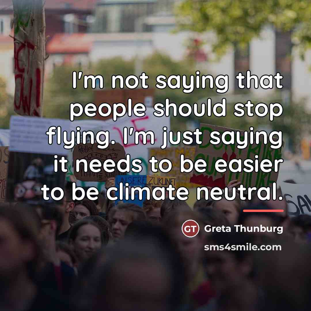 “I'm not saying that people should stop flying. I'm just…” quote by Greta Thunburg