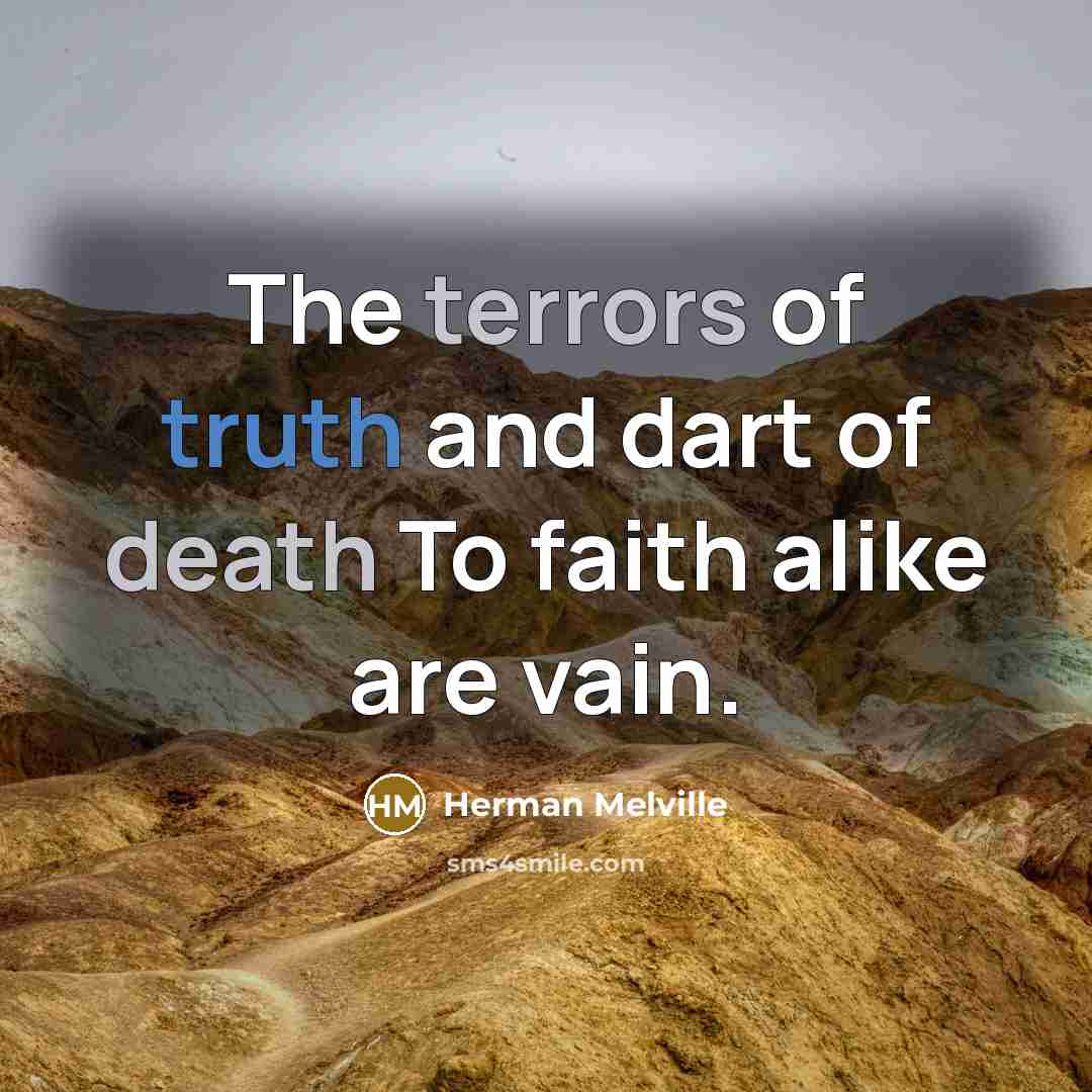 “The terrors of truth and dart of death To faith…” quote by Herman Melville