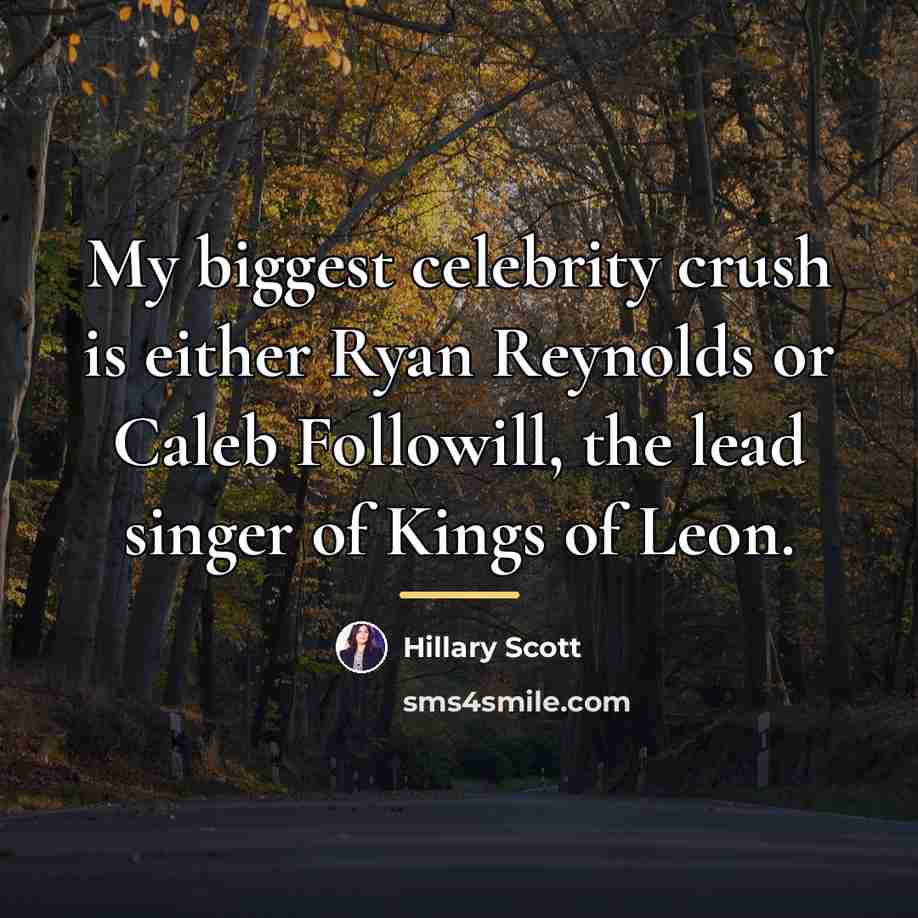 “My biggest celebrity crush is either Ryan Reynolds or Caleb…” quote by Hillary Scott
