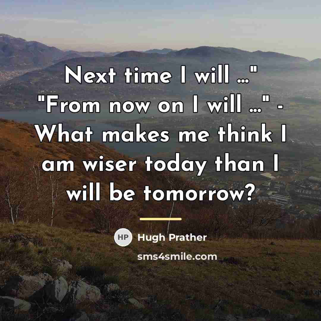 “Next time I will ..." "From now on I will…” quote by Hugh Prather