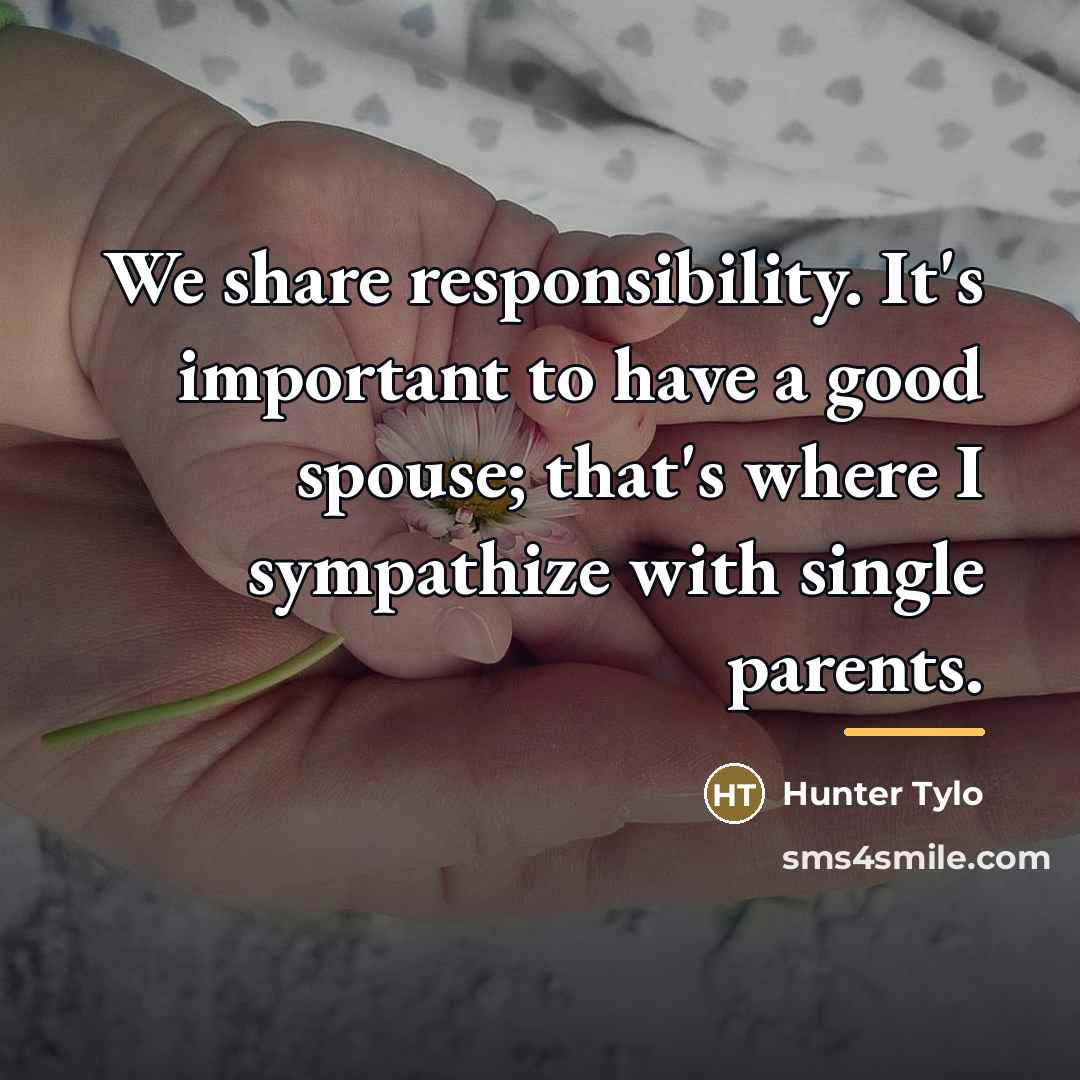 “We share responsibility. It's important to have a good spouse;…” quote by Hunter Tylo